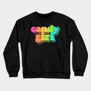 Candy Girl - Cute Rainbow Typographic Design Crewneck Sweatshirt